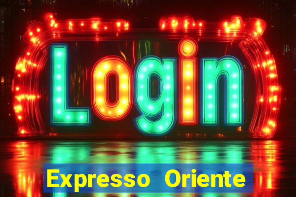 Expresso Oriente rota atual